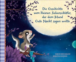 Die Geschichte vom kleinen Siebenschläfer, der dem Mond Gute Nacht sagen wollte (Buchcover)