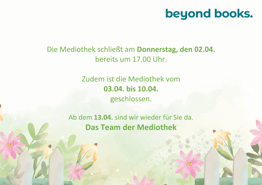 Die Mediothek schließt am Donnerstag, den 02.04. bereits um 17.00 Uhr. Zudem ist die Mediothek vom 03.04. bis 10.04. geschlossen. Ab dem 13.04. sind wir wieder für Sie da. Das Team der Mediothek