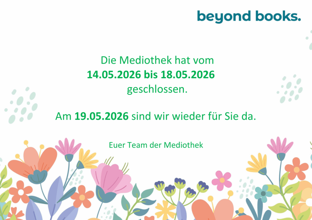 Die Mediothek hat vom 14.05.2026 bis 18.05.2026 geschlossen. Am 19.05.2026 sind wir wieder für Sie da. Euer Team der Mediothek