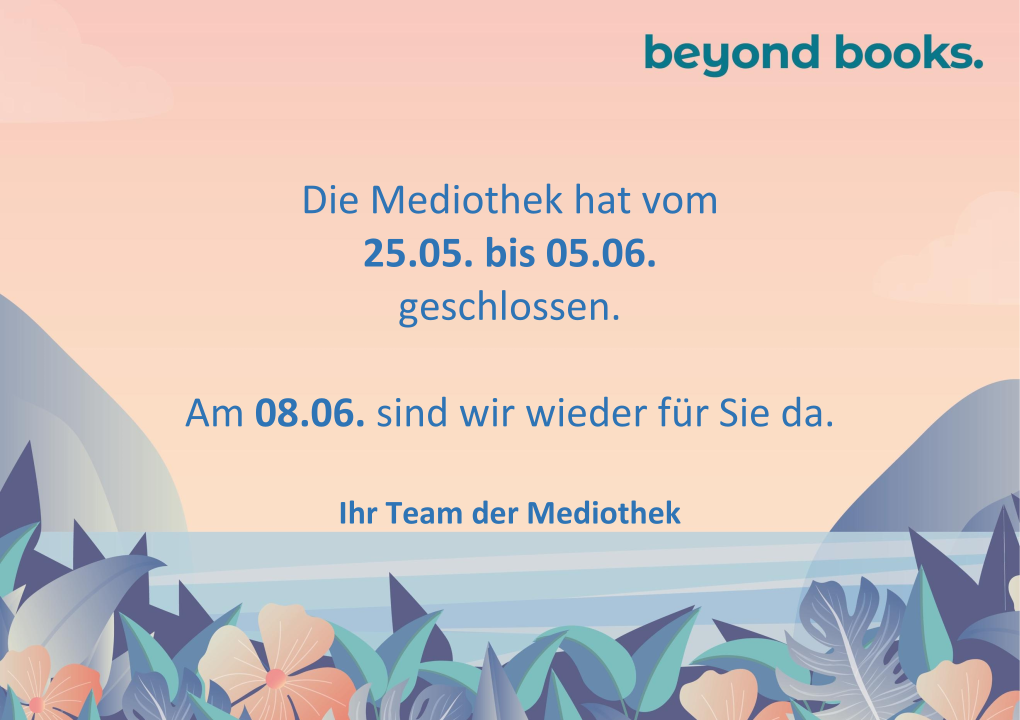 Die Mediothek hat vom 25.05. bis 05.06. geschlossen. Am 08.06. sind wir wieder für Sie da. Ihr Team der Mediothek