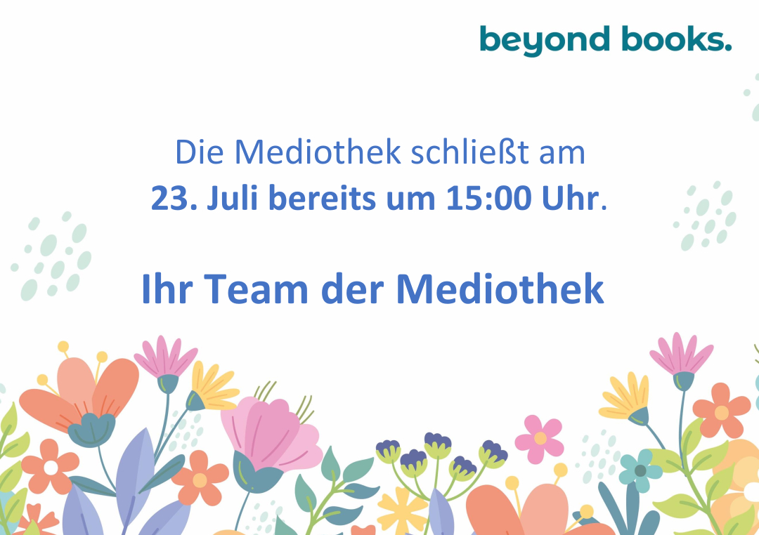 Die Mediothek schließt am
23. Juli bereits um 15:00 Uhr.
Ihr Team der Mediothek